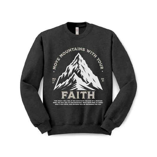 Move Mountains with Your Faith Sweatshirt