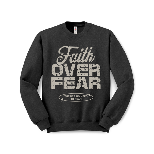 Faith Over Fear Sweatshirt